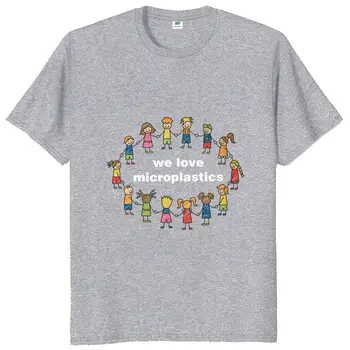 Aşk Mikroplastik T Shirt Komik Meme Mizah Mikroplastik Hediyeler Kısa Kollu Pamuklu Büyük Boy Rahat Yumuşak Unisex T-shirt AB Boyutu