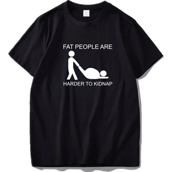 Yetişkin Şaka T shirt Sıcak Tasarım Şişman İnsanlar Zor Kaçırmak Mektup Baskı Rahat Pamuklu Tişört AB Boyutu